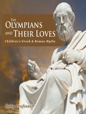 cover image of The Olympians and Their Loves- Children's Greek & Roman Myths